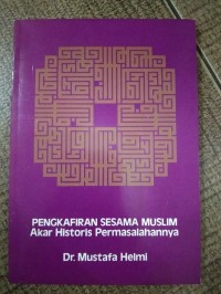 Pengkafiran sesama muslim akar historis permasalahannya